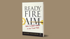 Ready, Fire, Aim Book Summary: Building A Successful Business