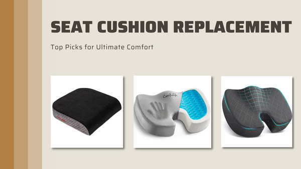 Seat Cushion Replacement for Writers: Top Picks for Ultimate