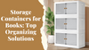 Storage Containers for Books: Top Organizing Solutions