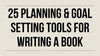 25 Best Planning & Goal Setting Tools For Writing A Book