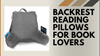Backrest Reading Pillows for Book Lovers: Ultimate Guide for Comfortable Reading