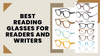 Best Reading Glasses for Readers and Writers
