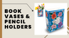 Flower Book Vases & Pencil Holders for Writers, Book Lovers, & Bibliophiles: A Unique Literary Decor Piece
