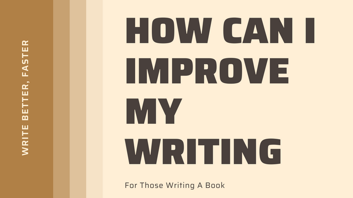 How Can I Improve My Writing