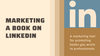 Marketing A Book On LinkedIn
