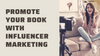 Promote Your Book With Influencer Marketing