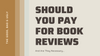 Should You Pay For Book Reviews