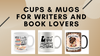 Steel Cups and Coffee Mugs for Writers and Book Lovers