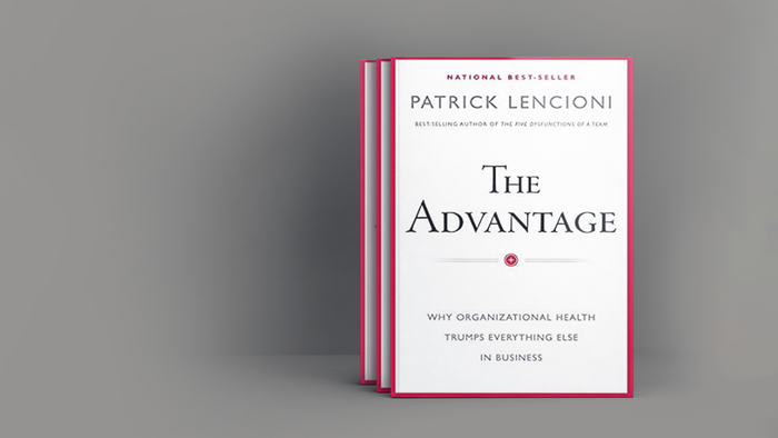 The Advantage Book Summary: Improve Their Organizational Health