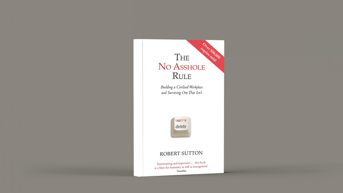 The No Asshole Rule Book Summary: Building A Nice Workplace