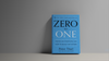 Zero To One Book Summary: A Must Read For Startups & Entrepreneurs